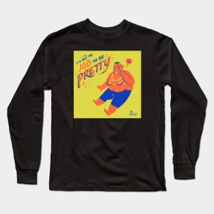 Not pretty Long Sleeve T-Shirt